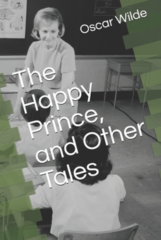 The Happy Prince, and Other Tales