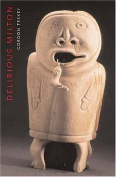 Hardcover Delirious Milton: The Fate of the Poet in Modernity Book