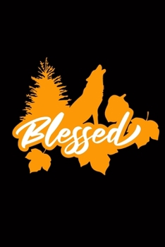 Blessed: Blank Lined Writing Notebook, 6x9 size - 120 Pages – Inspiring, Motivational Quote and Thanksgiving Day's Wonderful Gift Ideas for Everyone