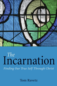 Paperback The Incarnation: Finding Our True Self Through Christ Book