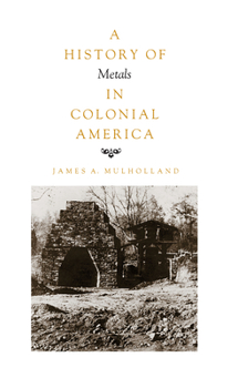 Paperback History of Metals in Colonial America Book