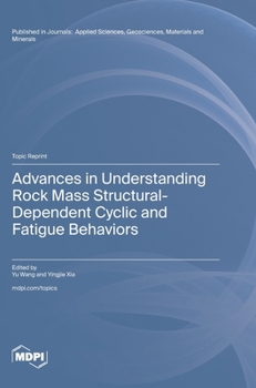 Hardcover Advances in Understanding Rock Mass Structural-Dependent Cyclic and Fatigue Behaviors Book