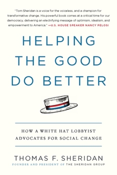 Paperback Helping the Good Do Better: How a White Hat Lobbyist Advocates for Social Change Book