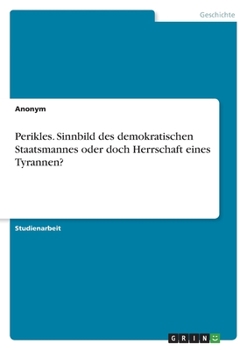 Paperback Perikles. Sinnbild des demokratischen Staatsmannes oder doch Herrschaft eines Tyrannen? [German] Book