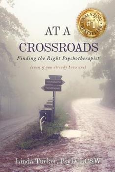 Paperback At a Crossroads: Finding the Right Psychotherapist, (Even if You Already Have one) Book