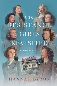 The Resistance Girls Revisited: A Reunion of Courage and Bond (A Resistance Girl Novel) - Book #8 of the Resistance Girl