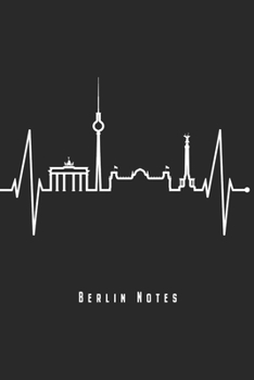 Berlin Notes: Berlin Skyline Notizbuch Mit Herzschlag Planer Tagebuch (Liniert, 15 x 23 cm, 120 Linierte Seiten, 6" x 9") Geschenk Für Berliner & Berlin Fans