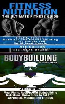 Hardcover Fitness Nutrition & Bodybuilding: Fitness Nutrition: The Ultimate Fitness Guide & Bodybuilding: Meal Plans, Recipes and Bodybuilding Nutrition Book