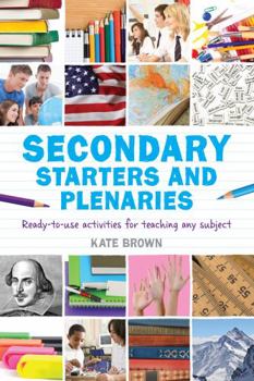 Paperback Secondary Starters and Plenaries: Ready-to-use activities for teaching any subject Book