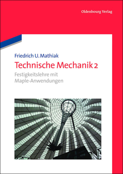 Festigkeitslehre mit Maple-Anwendungen - Book #2 of the Technische Mechanik