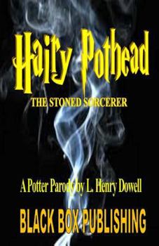 Paperback Hairy Pothead: The Stoned Sorcerer: A Potter Parody By L. Henry Dowell Book