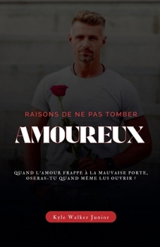 Raisons de ne pas tomber amoureux (French Edition)