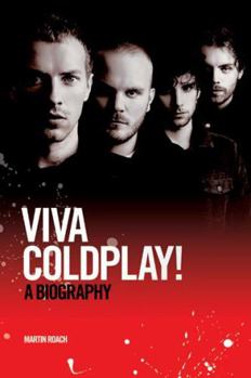 Paperback Coldplay: Viva Coldplay! - A Biography Book