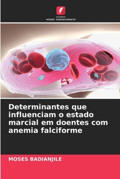 Determinantes que influenciam o estado marcial em doentes com anemia falciforme (Portuguese Edition)