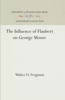 Hardcover The Influence of Flaubert on George Moore Book