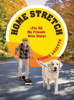 Hardcover Home Stretch (For All My Friends Over Sixty) Book