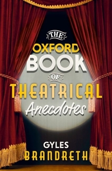 Hardcover The Oxford Book of Theatrical Anecdotes Book