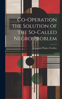 Hardcover Co-operation the Solution of the So-called Negro Problem Book