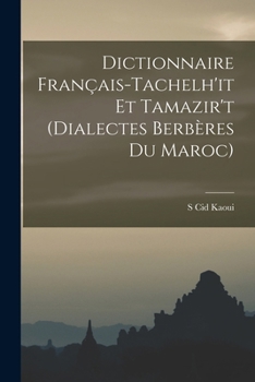 Paperback Dictionnaire Français-Tachelh'it Et Tamazir't (Dialectes Berbères Du Maroc) [French] Book