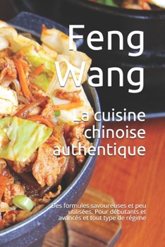 Paperback La cuisine chinoise authentique: Des formules savoureuses et peu utilisées. Pour débutants et avancés et tout type de régime [French] Book