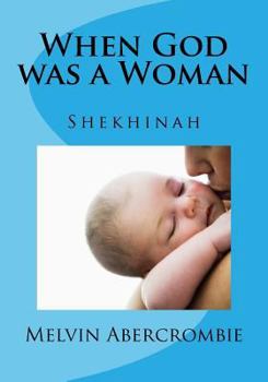 Paperback When God was a Woman: Shekhinah Book