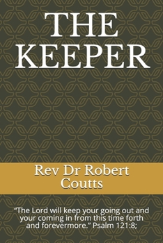 Paperback The Keeper: The Lord will keep your going out and your coming in from this time forth and forevermore. Psalm 121:8; Book