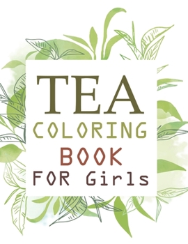 Paperback Tea Coloring Book For Girls: Tea Coloring Book For Adults Book