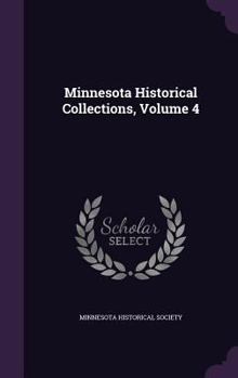 Hardcover Minnesota Historical Collections, Volume 4 Book