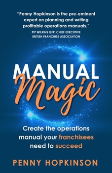 Paperback Manual Magic: Create the Operations Manual Your Franchisees Need to Succeed Book
