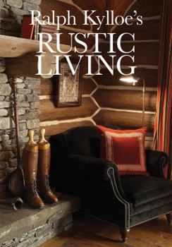 Hardcover Ralph Kylloe's Rustic Living Book