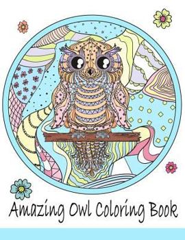 Paperback Amazing Owl Coloring Book: Relax and Unleash Your Creativity A Coloring Book for Adults and Children Kid Activity Book Detailed Designs Teenagers Book