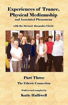 Paperback Experiences of Trance, Physical Mediumship and Associated Phenomena with the Stewart Alexander Circle: Part 3 the Etheric Connection Book