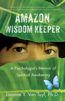 Paperback Amazon Wisdom Keeper: A Psychologist's Memoir of Spiritual Awakening Book
