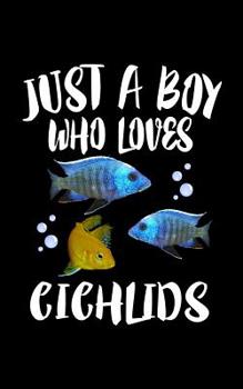 Paperback Just A Boy Who Loves Cichlids: Animal Nature Collection Book