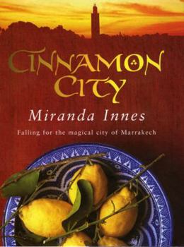 Hardcover Cinnamon City: Falling for the Magical City of Marrakech Book