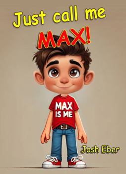 Just Call Me MAX!