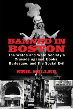 Hardcover Banned in Boston: The Watch and Ward Society's Crusade Against Books, Burlesque, and the Social Evil Book