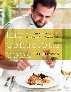 Hardcover The Conscious Cook: Delicious Meatless Recipes That Will Change the Way You Eat Book