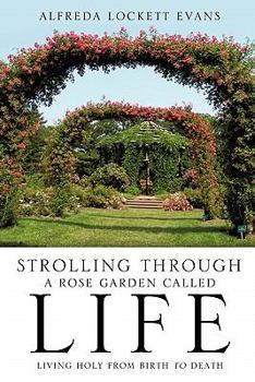 Paperback Strolling Through a Rose Garden Called Life Book