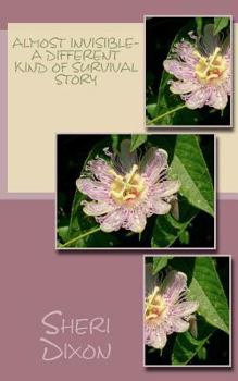 Paperback Almost Invisible- A Different Kind of Survival Story Book