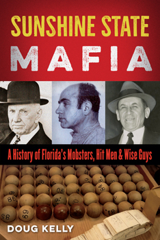 Paperback Sunshine State Mafia: A History of Florida's Mobsters, Hit Men, and Wise Guys Book