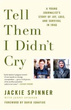 Paperback Tell Them I Didn't Cry: A Young Journalist's Story of Joy, Loss, and Survival in Iraq Book