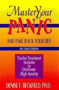Paperback Master Your Panic and Take Back Your Life!: Twelve Treatment Sessions to Overcome High Anxiety Book
