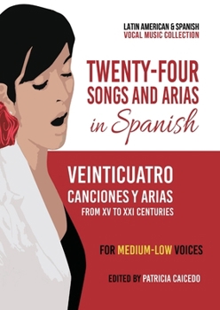 Paperback Twenty-Four Songs and Arias in Spanish: From XV to XXI Centuries. For Medium-Low Voices Book