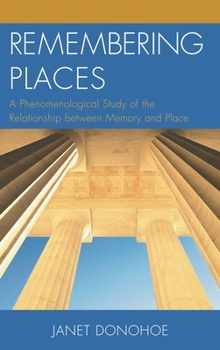 Paperback Remembering Places: A Phenomenological Study of the Relationship between Memory and Place Book