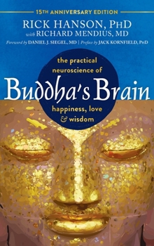 Buddha's Brain: The Practical Neuroscience of Happiness, Love, and Wisdom