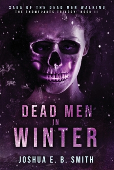 Paperback Saga of the Dead Men Walking - Dead Men in Winter: The Snowflakes Trilogy: Book II Book