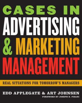 Hardcover Cases in Advertising and Marketing Management: Real Situations for Tomorrow's Managers Book