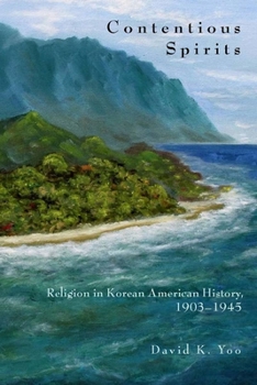 Hardcover Contentious Spirits: Religion in Korean American History, 1903-1945 Book