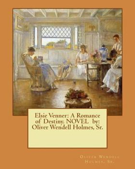 Paperback Elsie Venner: A Romance of Destiny. NOVEL by: Oliver Wendell Holmes, Sr. Book